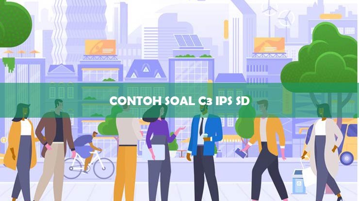 √ 5 Contoh Soal C3 IPS SD Kurikulum Terbaru 2021 Download