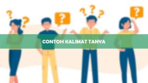 20 Contoh Kalimat Tanya : Pengertian, Ciri-ciri, Dan Contohnya