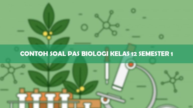 60 Contoh Soal PAS Biologi Kelas 12 Semester 1 & Kunci Jawaban