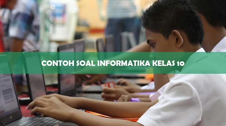 contoh soal essay informatika kelas 10 beserta jawabannya